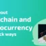 Learn About Blockchain and Cryptocurrency in 10 Quick Ways